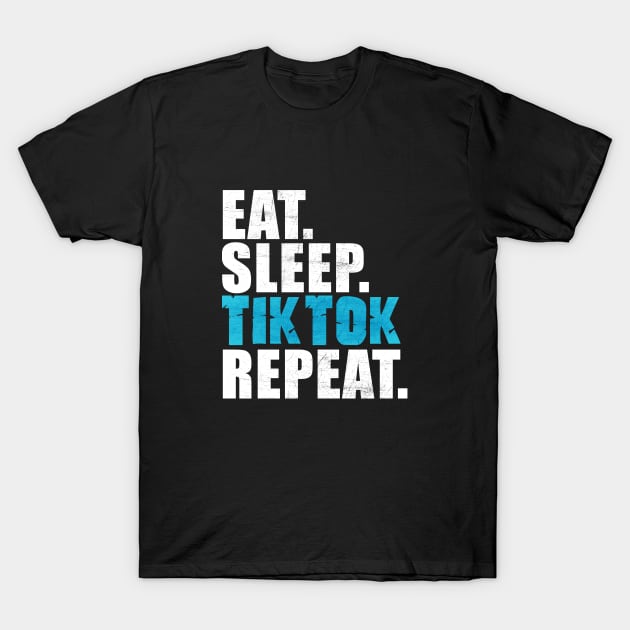 Eat Sleep Tiktok Repeat T-Shirt by peekxel